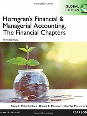 Horngren’s Financial & Managerial Accounting 5th GLOBAL Edition, ISBN-13: 978-1292117102