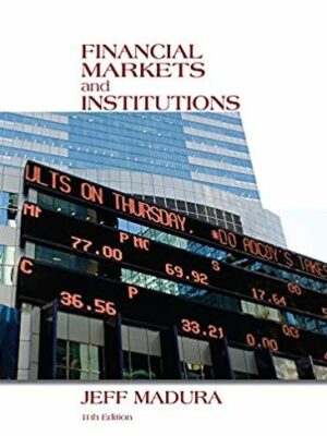 Financial Markets and Institutions 11th Edition Jeff Madura, ISBN-13: 978-1133947875