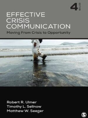 Effective Crisis Communication: Moving From Crisis to Opportunity 4th Edition, ISBN-13: 978-1506315737