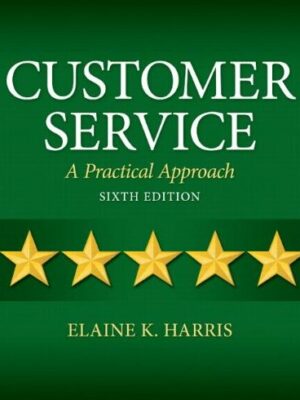 Customer Service: A Practical Approach 6th Edition, ISBN-13: 978-0132742399