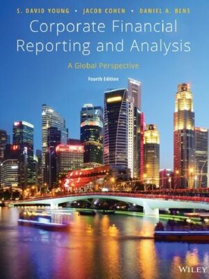 Corporate Financial Reporting and Analysis: A Global Perspective 4th Edition, ISBN-13: 978-1119494577