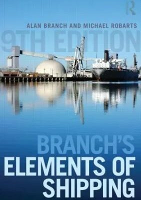 Branch’s Elements of Shipping 9th Edition Alan Edward, ISBN-13: 978-1138786684
