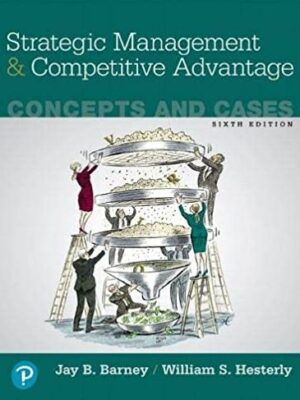 Strategic Management and Competitive Advantage: Concepts and Cases 6th Edition, ISBN-13: 978-0134741147