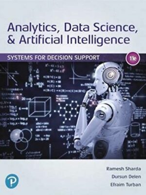 Analytics, Data Science, & Artificial Intelligence: Systems for Decision Support 11E, ISBN-13: 978-0135192016