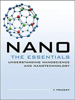 Nano: The Essentials 1st Edition by T. Pradeep, ISBN-13: 978-0071548298