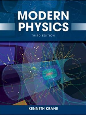 Modern Physics 3rd Edition by Kenneth S. Krane, ISBN-13: 978-1118061145