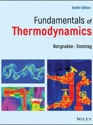 Fundamentals of Thermodynamics 10th Edition by Claus Borgnakke, ISBN-13: 978-1119723653