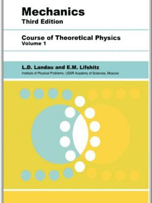 Course of Theoretical Physics: Vol. 1 Mechanics 3rd Edition by L. D. Landau, ISBN-13: 978-0750628969