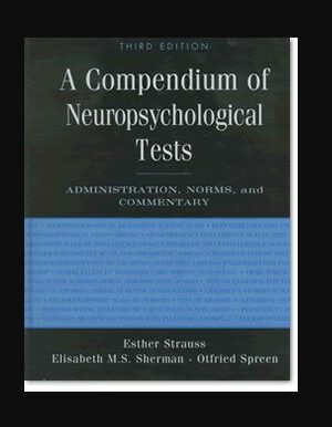 A Compendium of Neuropsychological Tests 3rd Edition, ISBN-13: 978-0195159578