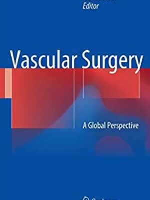 Vascular Surgery: A Global Perspective Alan Dardik, ISBN-13: 978-3319337432