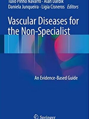 Vascular Diseases for the Non-Specialist: An Evidence-Based Guide, ISBN-13: 978-3319460574