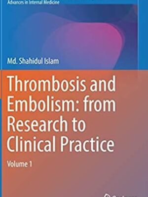 Thrombosis and Embolism: from Research to Clinical Practice Volume 1, ISBN-13: 978-3319221076