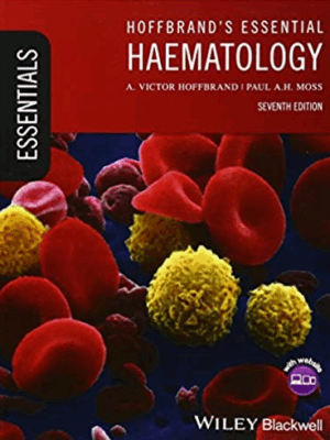 Hoffbrand’s Essential Haematology 7th Edition by A. Victor Hoffbrand, ISBN-13: 978-1118408674