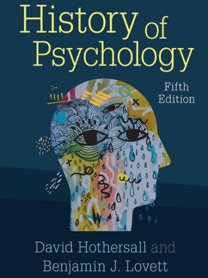 History of Psychology 5th Edition by David Hothersall, ISBN-13: 978-1108732994