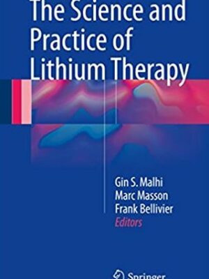 The Science and Practice of Lithium Therapy Gin S. Malhi, ISBN-13: 978-3319459219