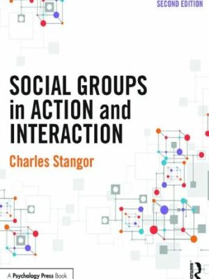 Social Groups in Action and Interaction 2nd Edition Charles Stangor, ISBN-13: 978-1848726925