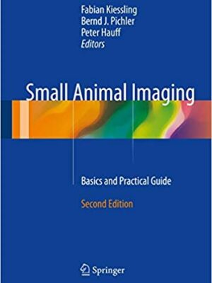 Small Animal Imaging: Basics and Practical Guide 2nd Edition, ISBN-13: 978-3319422008