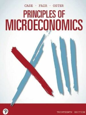 Principles of Microeconomics 13th Edition Karl E. Case, ISBN-13: 978-0135162170