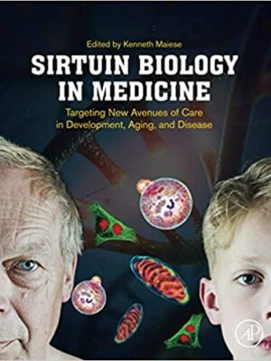 Sirtuin Biology in Medicine by Kenneth Maiese, ISBN-13: 978-0128141182