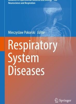 Respiratory System Diseases 2017 Edition Mieczyslaw Pokorski, ISBN-13: 978-3319594972