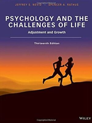 Psychology and the Challenges of Life: Adjustment and Growth 13th Edition, ISBN-13: 978-1118978252
