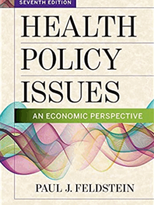 Health Policy Issues: An Economic Perspective 7th Edition, ISBN-13: 978-1640550100