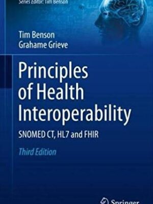 Principles of Health Interoperability 3rd Edition, ISBN-13: 978-3319303680