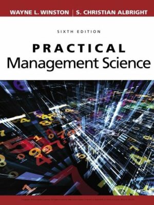 Practical Management Science 6th Edition Wayne L. Winston, ISBN-13: 978-1337406659