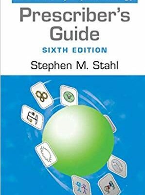 Prescriber’s Guide: Stahl’s Essential Psychopharmacology 6th Edition, ISBN-13: 978-1316618134