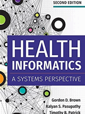 Health Informatics: A Systems Perspective 2nd Edition, ISBN-13: 978-1640550056
