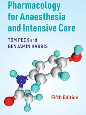Pharmacology for Anaesthesia and Intensive Care 5th Edition Tom Peck, ISBN-13: 978-1108710961