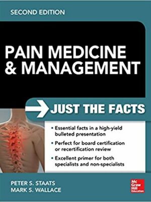 Pain Medicine and Management: Just the Facts 2nd Edition, ISBN-13: 978-0071817455