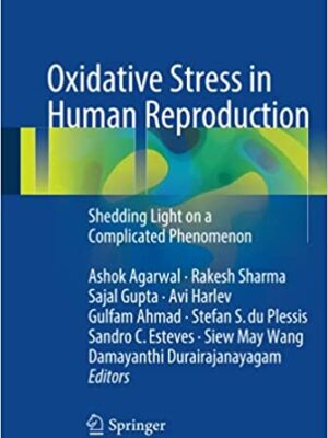 Oxidative Stress in Human Reproduction by Ashok Agarwal, ISBN-13: 978-3319484259