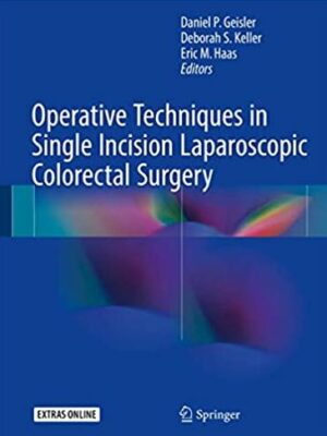 Operative Techniques in Single Incision Laparoscopic Colorectal Surgery, ISBN-13: 978-3319632025