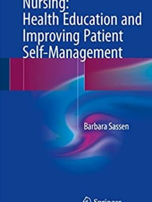 Nursing: Health Education and Improving Patient Self-Management, ISBN-13: 978-3319517681