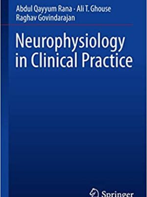 Neurophysiology in Clinical Practice by Abdul Qayyum Rana, ISBN-13: 978-3319393414