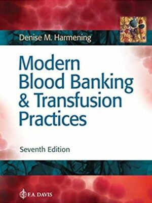 Modern Blood Banking & Transfusion Practices 7th Edition, ISBN-13: 978-0803668881