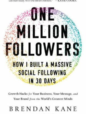 One Million Followers: How I Built a Massive Social Following in 30 Days Brendan Kane, ISBN-13: 978-1950665471