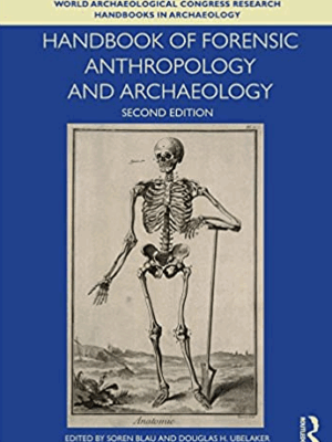Handbook of Forensic Anthropology and Archaeology 2nd Edition by Soren Blau, ISBN-13: 978-1629583853