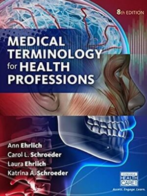 Medical Terminology for Health Professions 8th Edition Ann Ehrlich, ISBN-13: 978-1305634350