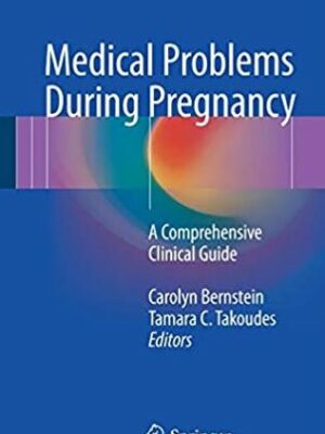 Medical Problems During Pregnancy: A Comprehensive Clinical Guide, ISBN-13: 978-3319393278
