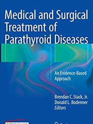 Medical and Surgical Treatment of Parathyroid Diseases, ISBN-13: 978-3319267920