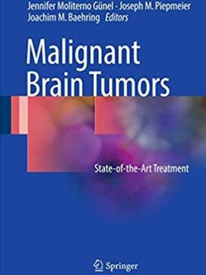 Malignant Brain Tumors: State-of-the-Art Treatment, ISBN-13: 978-3319498638
