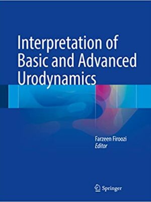 Interpretation of Basic and Advanced Urodynamics, ISBN-13: 978-3319432458