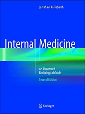 Internal Medicine: An Illustrated Radiological Guide 2nd Edition, ISBN-13: 978-3319819556