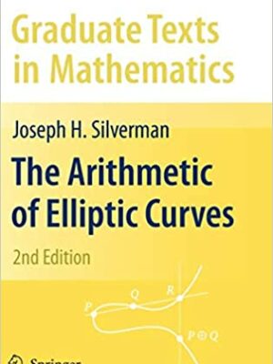 The Arithmetic of Elliptic Curves 2nd Edition by Joseph H. Silverman, ISBN-13: 978-0387094939