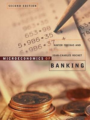 Microeconomics of Banking 2nd edition Xavier Freixas, ISBN-13: 978-0262062701