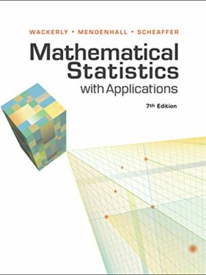 Mathematical Statistics with Applications 7th International Edition, ISBN-13: 978-0495385080