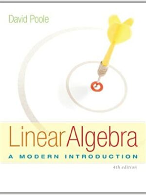 Linear Algebra: A Modern Introduction 4th Edition by David Poole, ISBN-13: 978-1285463247