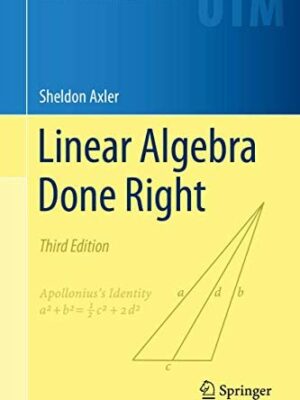 Linear Algebra Done Right 3rd Edition by Sheldon Axler, ISBN-13: 978-3319110790